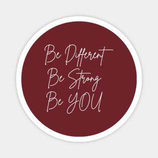 be different be strong be you Magnet